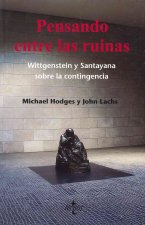 Pensando en las ruinas: Wittgenstein y Santayana sobre la contingencia