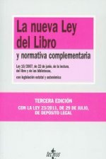 La nueva Ley del libro : y normativa complementaria : Ley 10-2007, de 22 de junio, de la lectura, del libro y de las bibliotecas, con legislación esta