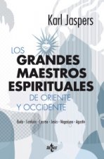 Los grandes maestros espirituales de Oriente y Occidente : Buda, Confucio, Lao-tse, Jesús, Nagarjuna y Agustín