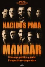 Nacidos para mandar : liderazgo, política y poder : perspectivas comparadas