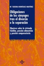 Las obligaciones de los cónyuges tras el divorcio o la separación : hipoteca sobre la vivienda familiar, pensión alimenticia y pensión compensatoria