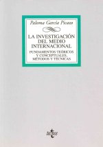 La investigación del medio internacional : fundamentos teóricos y conceptuales, método y técnicas