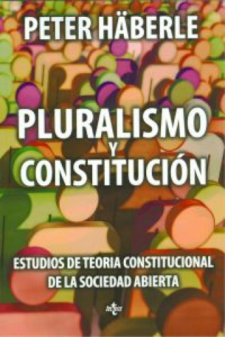 Pluralismo y constitución : estudios de teoría constitucional de la sociedad abierta
