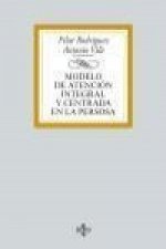 Modelo de atención integral y centrada en la persona : teoría y práctica en ámbitos del envejecimiento y la discapacidad