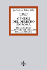 Génesis del Derecho en Roma: Prolegómenos al estudio del Derecho Romano Arcaico