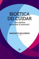 Bioética del cuidar : ?qué significa humanizar la asistencia?