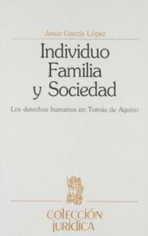 Individuo, familia y sociedad : los derechos humanos en Santo Tomás de Aquino