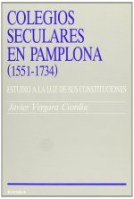 Colegios seculares en Pamplona (1551-1734) : estudio a la luz de sus constituciones