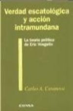 Verdad escatológica y acción intramundana : la teoría política de Eric Voegelin