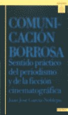 Comunicación borrosa : sentido práctico del periodismo y de la ficción cenematográfica