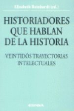 Historiadores que hablan de la historia : veintidós trayectorias intelectuales