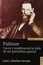 Pulitzer : luces y sombras en la vida de un periodista genial