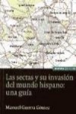 Las sectas y su invasión del mundo hispánico : una guía