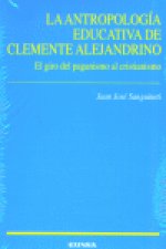 La antropología educativa de Clemente Alejandrino : el giro del paganismo al cristianismo