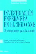Investigación enfermera en el siglo XXI : orientaciones para la acción