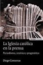 La iglesia católica en la prensa : periodismo, retórica y pragmática
