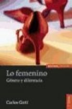 Lo femenino : género y diferencia