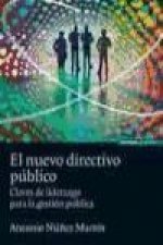 El nuevo directivo público : claves de liderazgo para la gestión pública