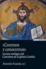 Creemos y conocemos : lectura teológica del catecismo de la Iglesia católica