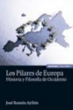 Los pilares de Europa : historia y filosofía de occidente
