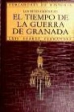 El tiempo de la guerra de Granada. Los Reyes Católicos