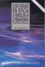 Cómo formarse en ética a través de la literatura : análisis estético de obras literarias