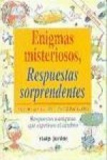 Enigmas misteriosos, respuestas sorprendentes : respuestas a enigmas que exprimen el cerebro