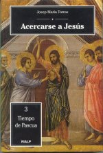 Acercarse a Jesús : tiempo de Pascua