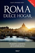 Roma, dulce hogar : nuestro camino al catolicismo
