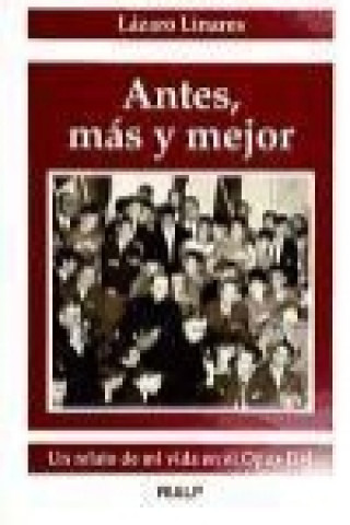 Antes, más y mejor : un relato de mi vida en el Opus Dei