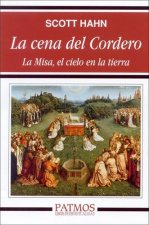 La cena del cordero : la Misa, el cielo en la tierra