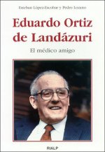 Eduardo Ortiz de Landázuri : el médico amigo