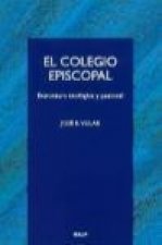 El Colegio Episcopal : estructura teológica y pastoral