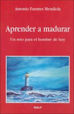 Aprender a madurar : un reto para el hombre de hoy