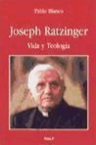 Joseph Ratzinger : vida y teología