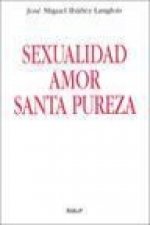 Sexualidad, amor, santa pureza