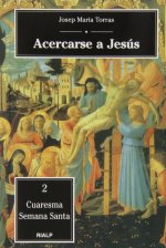 Acercarse a Jesús : Cuaresma, Semana Santa