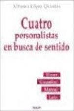 Cuatro personalistas en busca de sentido : Ebner, Guardini, Marcel y Laín
