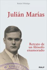 Julián Marías : retrato de un filósofo enamorado