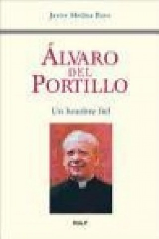 Álvaro del Portillo : un hombre fiel