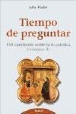 Tiempo de preguntar II : 150 cuestiones sobre la fe católica