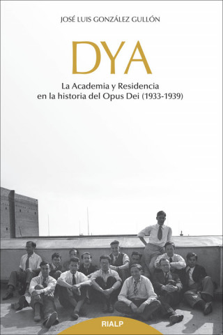DYA: la Academia y Residencia en la historia del Opus Dei (1933-1939)