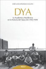 DYA: la Academia y Residencia en la historia del Opus Dei (1933-1939)