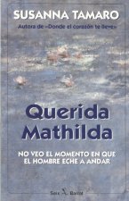 Querida Mathilda : no veo el momento en que el hombre eche a andar