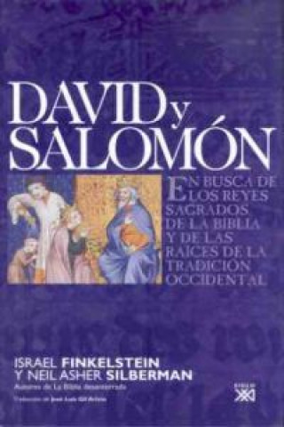 David y Salomón : en busca de los reyes sagrados de la Biblia y de las raíces de la tradicción occidental