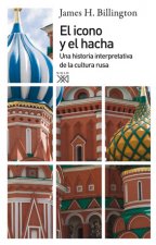 El icono y el hacha : una historia interpretativa de la cultura rusa
