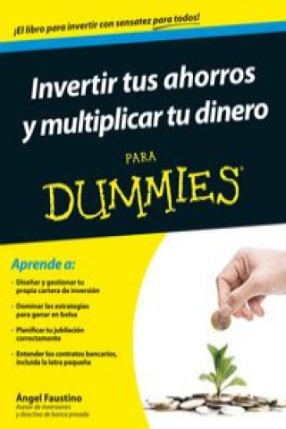 Invertir tus ahorros y multiplicar tu dinero para Dummies