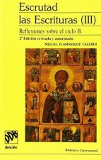 Escrutad las escrituras III : reflexiones sobre el ciclo B