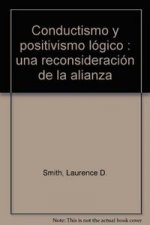 Conductismo y positivismo lógico : una reconsideración de la alianza