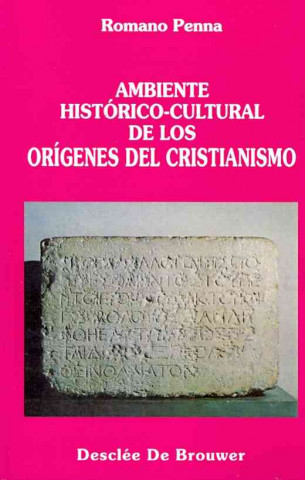 Ambiente histórico-cultural de los orígenes del cristianismo : textos y comentarios